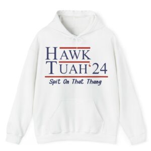 Hawk Tuah 24 Hoodie Shirt