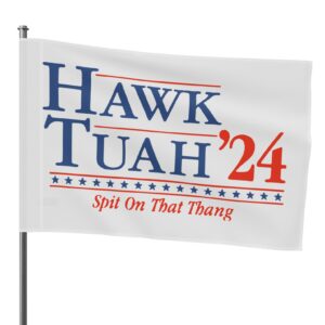 Hawk Tuah 24 House Flags