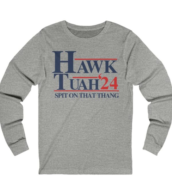 Hawk Tuah 24 Long Sleeve Shirts