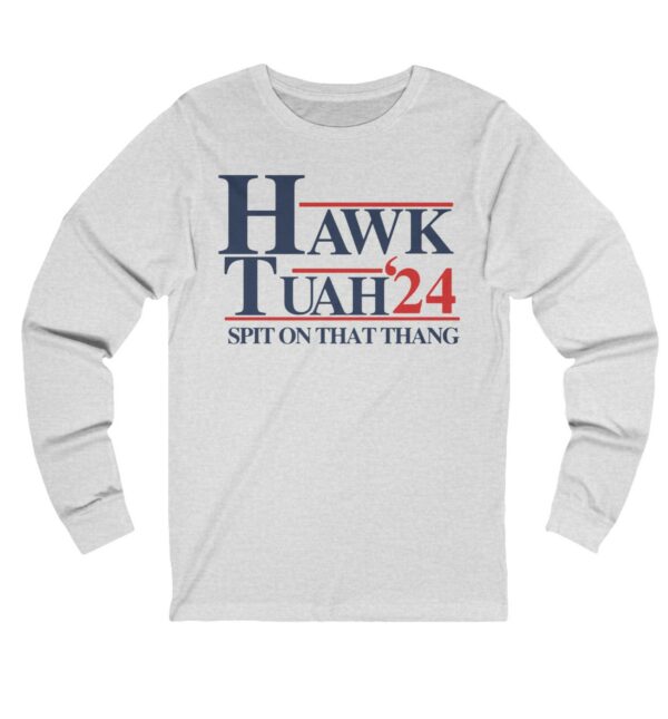 Hawk Tuah 24 Long Sleeve T-Shirt