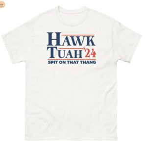 Hawk Tuah 24 Meme T- Shirts