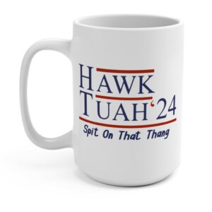 Hawk Tuah 24 Mugs 15oz