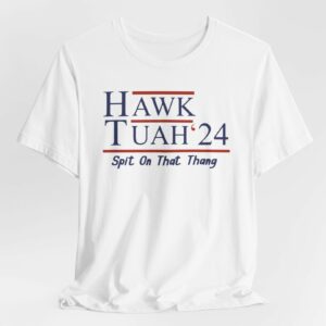 Hawk Tuah 24 Shirt