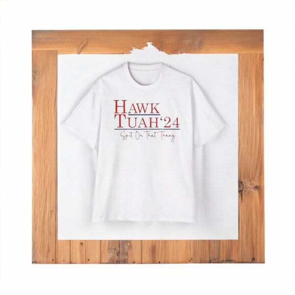 Hawk Tuah '24 Shirt