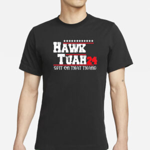 Hawk Tuah 24 Spit On That Thang America Shirts