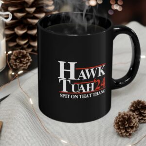 Hawk Tuah 24 Spit On That Thang Black Mug Cup