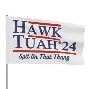 Hawk Tuah 24 Spit On That Thang Campaign Flags