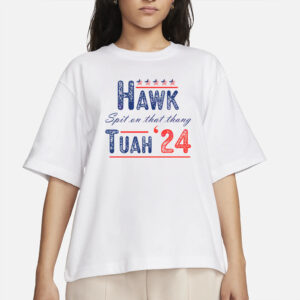 Hawk Tuah 24 Spit On That Thang Girl Funny Saying T-Shirts