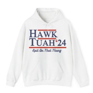 Hawk Tuah 24 Spit On That Thang Hoodie