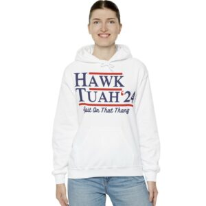 Hawk Tuah 24 Spit On That Thang Hoodie Shirts