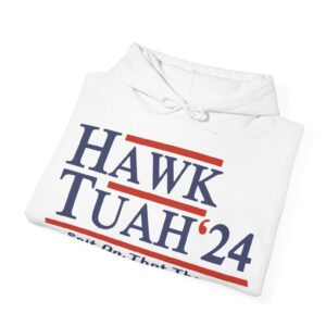 Hawk Tuah 24 Spit On That Thang Hoodies