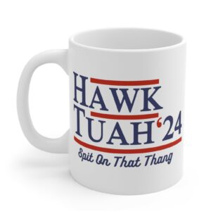 Hawk Tuah 24 Spit On That Thang Mugs