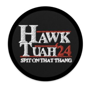 Hawk Tuah 24 Spit On That Thang Patch 2024