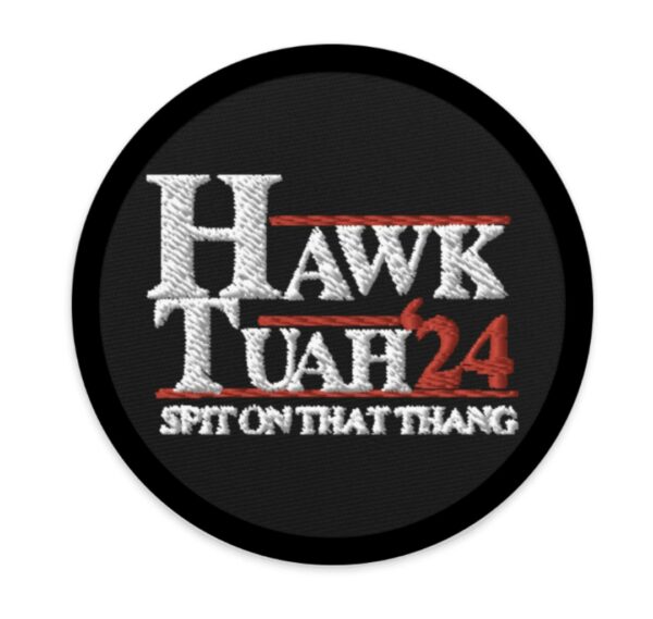 Hawk Tuah 24 Spit On That Thang Patch 2024