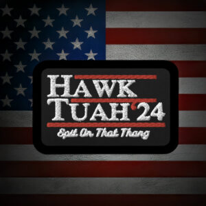 Hawk Tuah 24 Spit On That Thang Patch