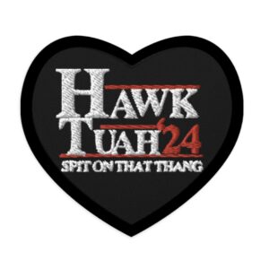 Hawk Tuah 24 Spit On That Thang Patch Us