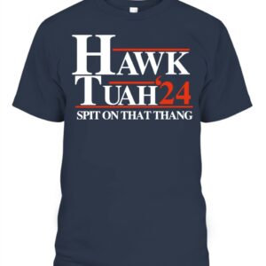 Hawk Tuah 24 Spit On That Thang Shirt