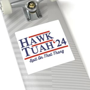 Hawk Tuah 24 Spit On That Thang Square Sticker