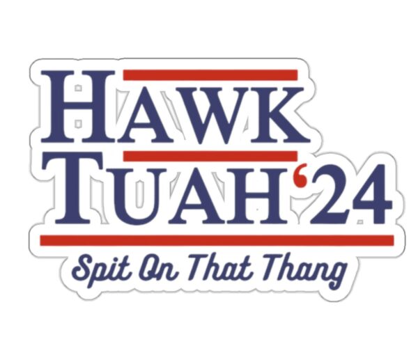 Hawk Tuah 24 Spit On That Thang Sticker