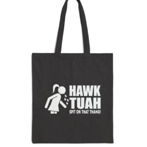 Hawk Tuah 24 Spit On That Thang Tote Bag