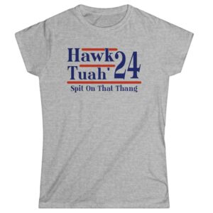 Hawk Tuah 24 Spit On That Thang Women's New Shirt