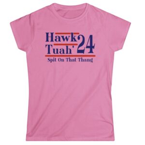 Hawk Tuah 24 Spit On That Thang Women's New T-Shirt