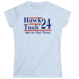 Hawk Tuah 24 Spit On That Thang Women's New T-Shirts