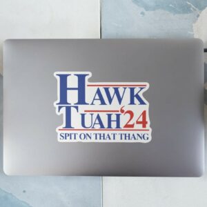 Hawk Tuah 24 Spit On That Thing Sticker