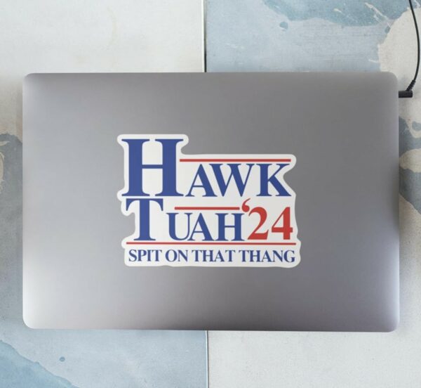 Hawk Tuah 24 Spit On That Thing Sticker