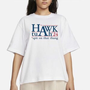 Hawk Tuah 24 Spit on That Thang Best Text T-Shirts