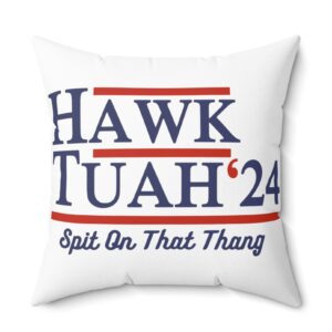 Hawk Tuah 24 Spun Polyester Square Pillow