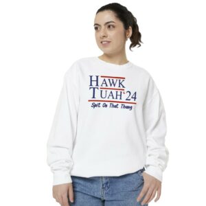 Hawk Tuah 24 Sweatshirt Shirt