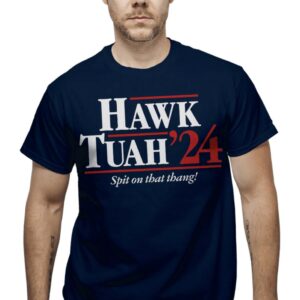 Hawk Tuah '24 Tees