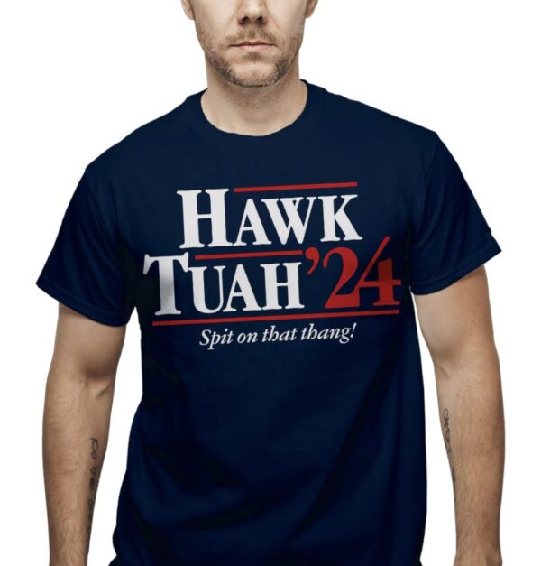 Hawk Tuah '24 Tees