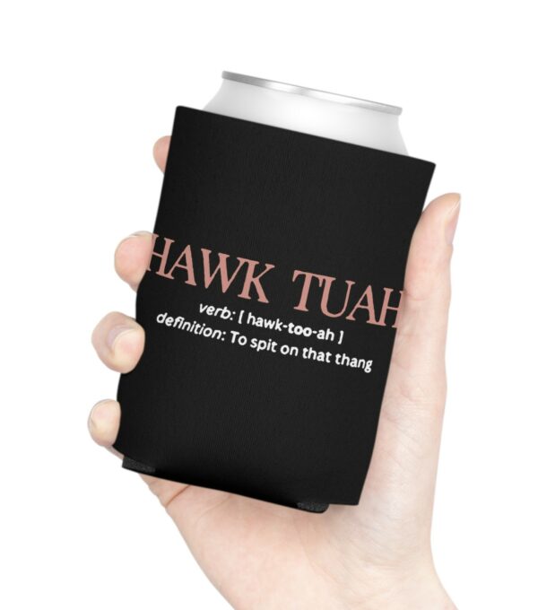 Hawk Tuah Definition To Spit On That Thang Can Cooler