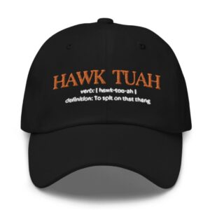 Hawk Tuah Definition To Spit On That Thang Hat