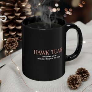 Hawk Tuah Definition To Spit On That Thang Mug