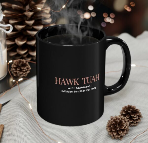 Hawk Tuah Definition To Spit On That Thang Mug