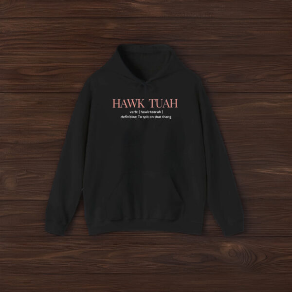 Hawk Tuah Definition To Spit On That Thang Shirts