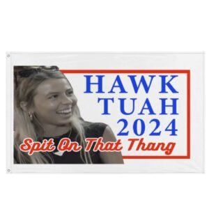 Hawk Tuah Girl 2024 Grommet Flag