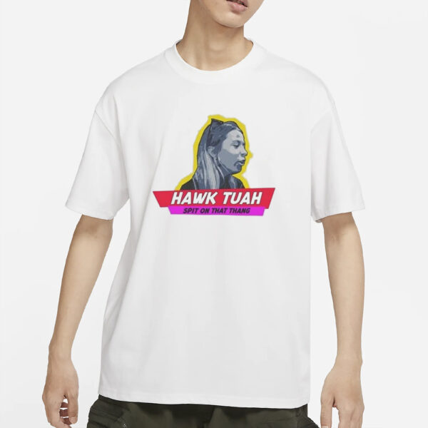 Hawk Tuah Girl Hawk Tuah Spit On That Thang T-Shirts