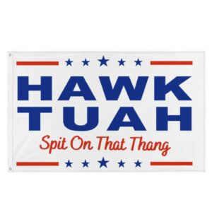 Hawk Tuah Girl Spit On That Thang Grommet Flag