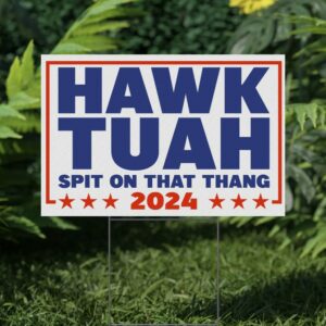 Hawk Tuah Girl Yard Sign Us