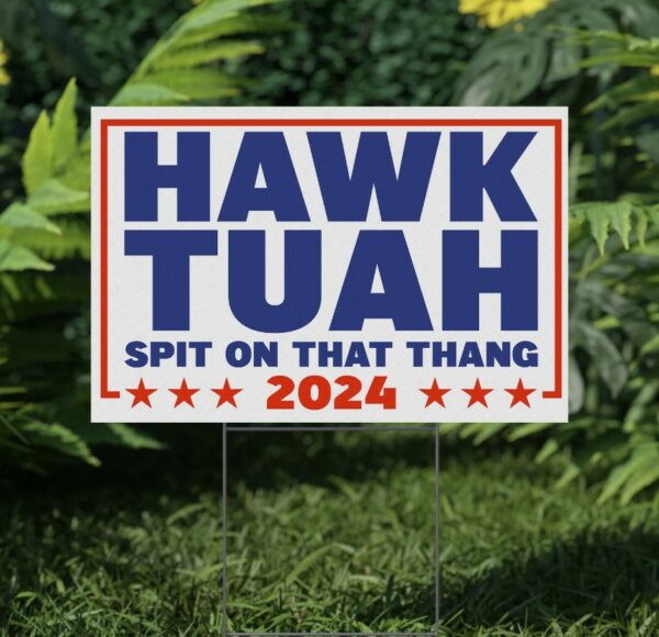 Hawk Tuah Girl Yard Sign Us