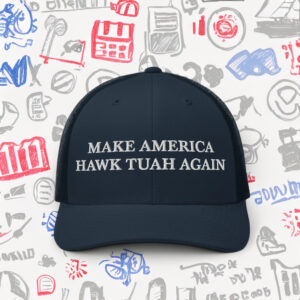 Hawk Tuah Hat, Make America Hawk Tuah Again Hat Cap