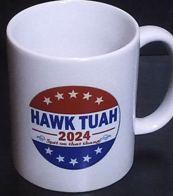 Hawk Tuah Meme Spit On That Thing 2024 Election 11 oz Coffee Mugs