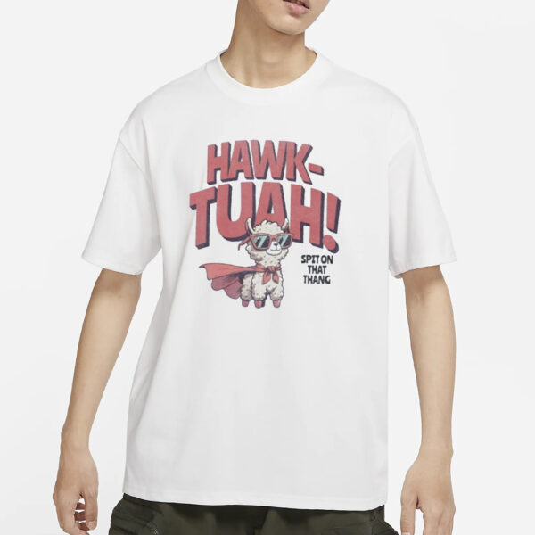 Hawk Tuah Shirt Spitting Llama Give Him That Hawk Tuah Girl T-Shirt