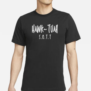 Hawk Tuah Sott Text T-Shirts