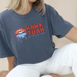 Hawk Tuah Spit On That Thang 2024 Shirt Hawk Tuah 24 Funny Shirts