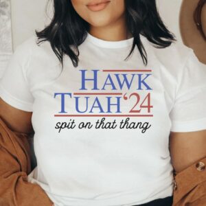 Hawk Tuah Spit On That Thang 2024 Shirt Hawk Tuah 24 Funny Trendy Sweatshirt shirt